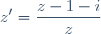\displaystyle z'=\frac{z-1-i}{z}